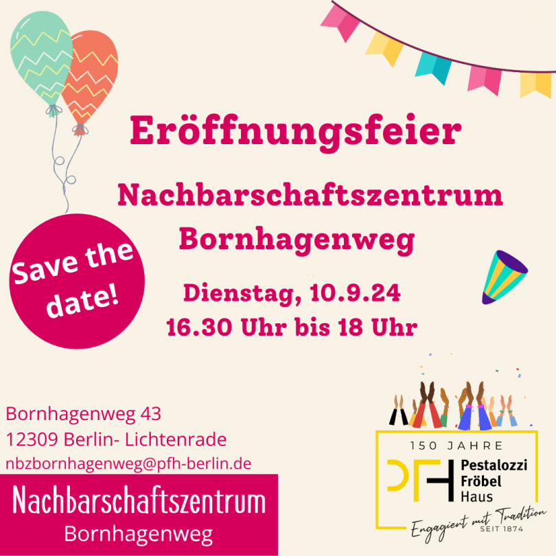 Eröffnungsfeier-save thedate. Nachbarschaftszentrum Bornhagenweg eröffnet offiziell am Dienstag, den 10.9.2024 von 16.30 Uhr bis 18 Uhr. Bornhagenweg 43 in 12309 Berlin- Lichtenrade. 